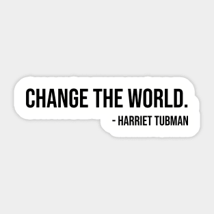 Change the world, Harriet Tubman, Black History Sticker